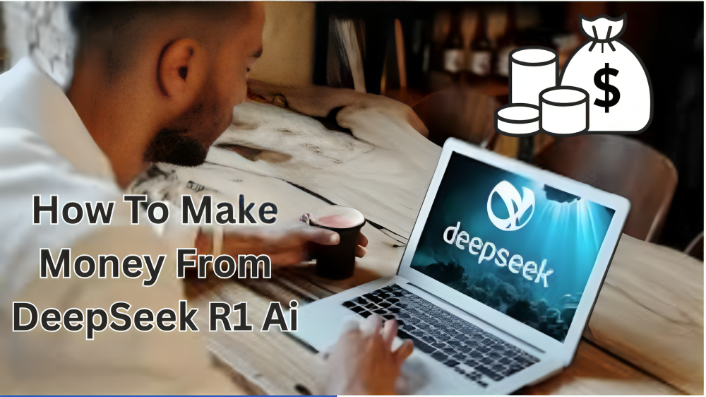 how-to-make-money-from-deepseek-r1-ai